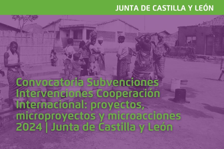 La Junta de Castilla y León publica la convocatoria de Subvenciones Intervenciones Cooperación Internacional: proyectos, microproyectos y microacciones 2024